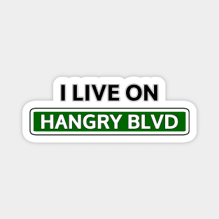 I live on Hangry Blvd Magnet