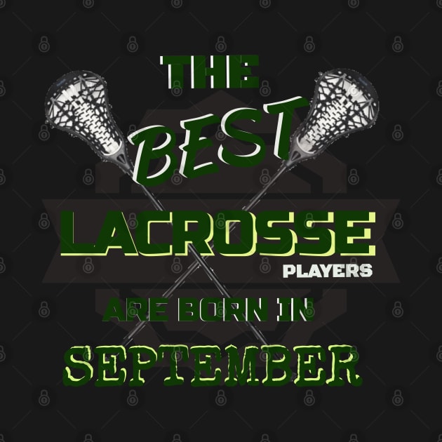 The Best Lacrosse are Born in September Design Gift Idea by werdanepo