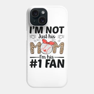 I'm Not Just His Mom Number 1 Fan Funny Mom Baseball Phone Case