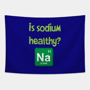 Is sodium healthy, funny design Tapestry