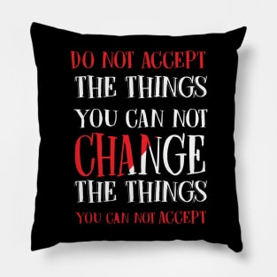 Change the things you can not accept, Black history, Civil Rights Pillow