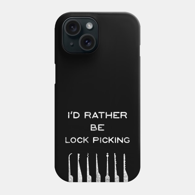 I'd Rather Be Lock Picking Lockpick Lock Picker Phone Case by ThesePrints