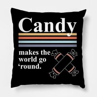 Candy Makes The World Go 'Round Pillow