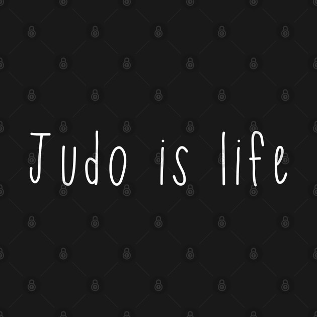 Judo is life. Judoka . Perfect present for mother dad friend him or her by SerenityByAlex