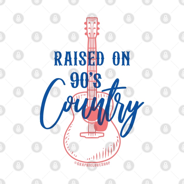 Raised on 90's Country, design 2 © GraphicLoveShop by GraphicLoveShop