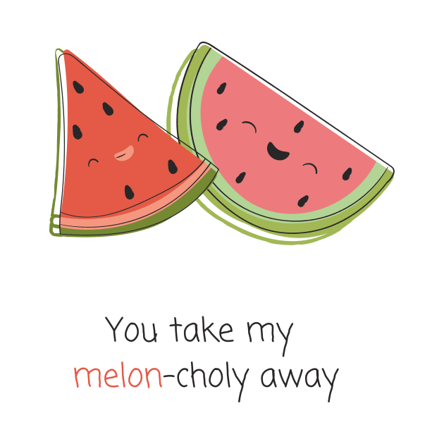 "You take my melon-choly away" | Kawaii Melon Pun by nashiblossomart