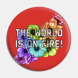 The World Is On Fire Pin