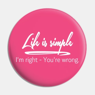 Life is Simple Pin