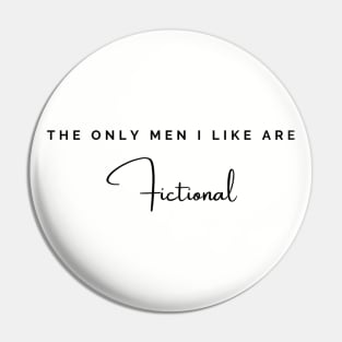 The Only Men I Like Are Fictional Pin