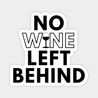 No Wine Left Behind. Fun Wine Lover Design. Magnet