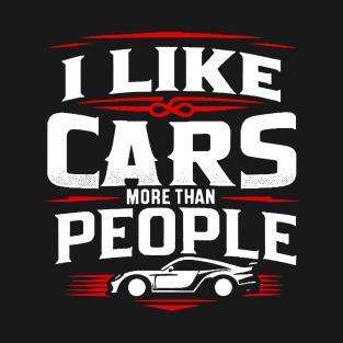 I Like Cars More Than People Funny T-Shirt