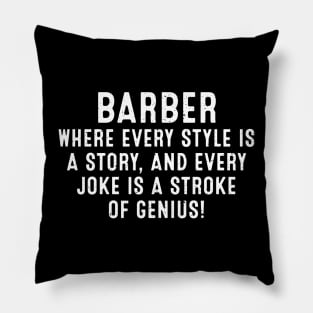 Barber Where Every Snip is a Stroke of Genius Pillow