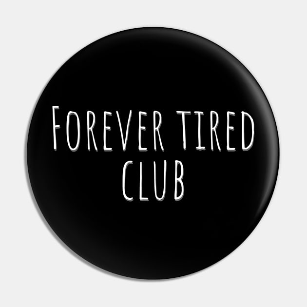 Forever tired club Pin by Don’t Care Co