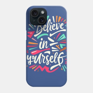 Belive in Yourself Phone Case