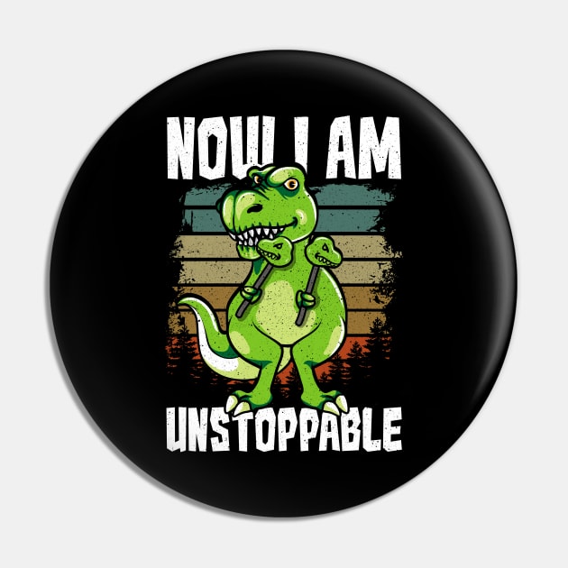 Now I Am Unstoppable TRex Funny Short Dinosaur Pin by theperfectpresents