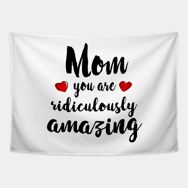 Mom you are Amazing - mom gift idea Tapestry by Love2Dance