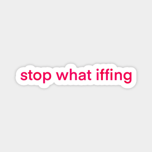 Stop What Iffing | Red Version Magnet