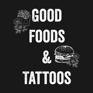 Good Foods & Tattoos T-Shirt