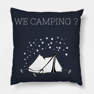 WE CAMPING ? Pillow