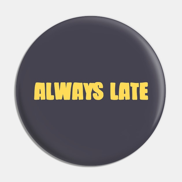 Always Late, mustard Pin by Perezzzoso