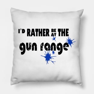 I’d rather be at the gun range Pillow