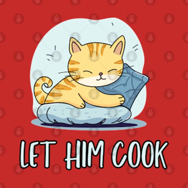 Let Him Cook by hippohost