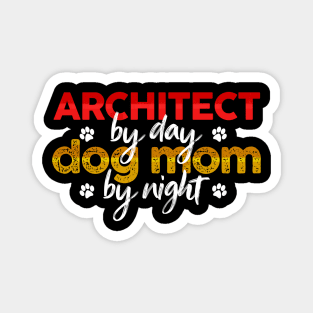 Architect By Day Dog Mom By Night Magnet