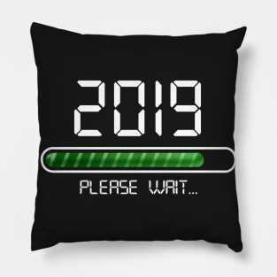 2019 Loading T-Shirt New Year Please Wait College Pillow