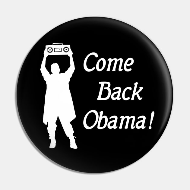 Come Back Obama! Obama 2020 Funny Democrat Pin by ProjectBlue