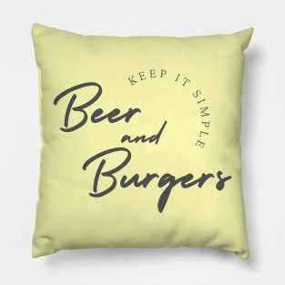 Keep it simple, Beer and Burgers Pillow