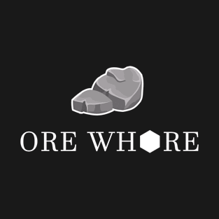 Ore Whore T-Shirt