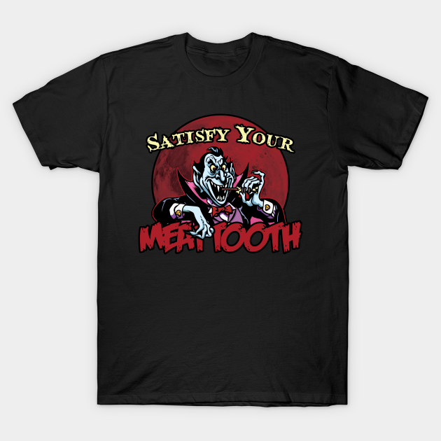 Discover Satisfy Your Meat Tooth - Vampire - T-Shirt