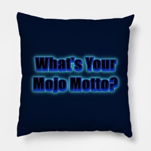 What's Your Mojo Motto? Pillow