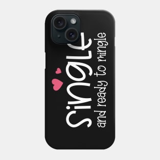 Funny Single and Ready to Mingle Valentine Quote Phone Case