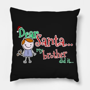 Dear Santa, My Brother Did It Pillow