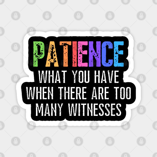 Funny Sarcastic Quote Saying Patience Definition Magnet by BuddyandPrecious