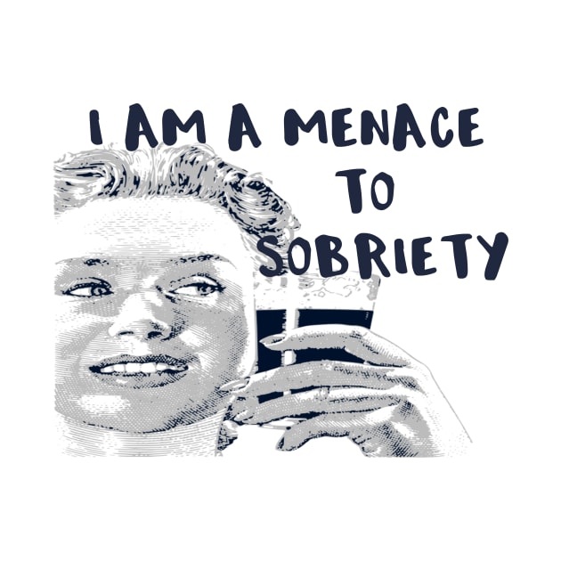 I Am a Menace to Sobriety by DANPUBLIC