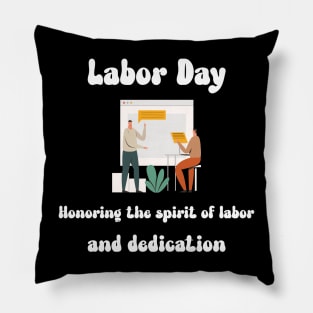 Labor Day: Honoring the spirit of labor and dedication Pillow