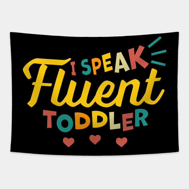 I Speak Fluent Toddler Tapestry by OrangeMonkeyArt