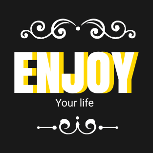 Enjoy your life T-Shirt