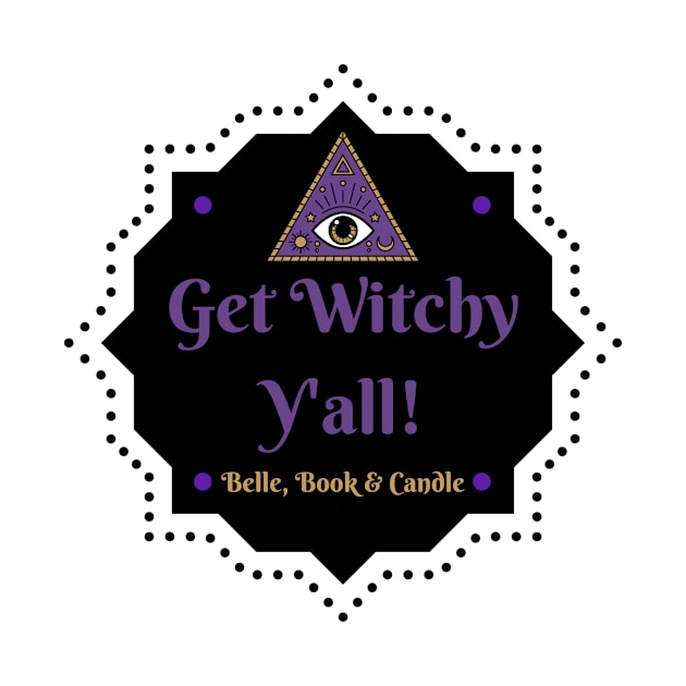 Get Witchy Y'all! by Belle Book and Candle