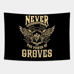 Groves Name Shirt Groves Power Never Underestimate Tapestry