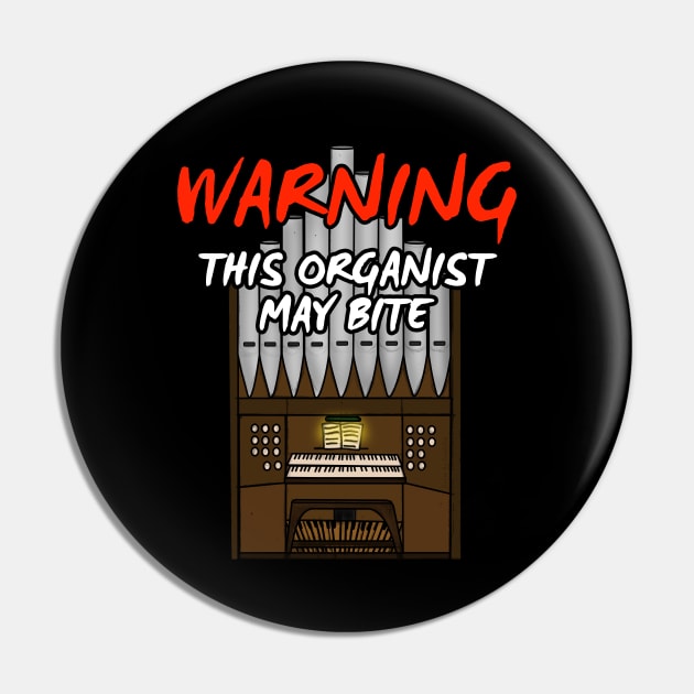 Church Organ This Organist May Bite Musician Humor Pin by doodlerob