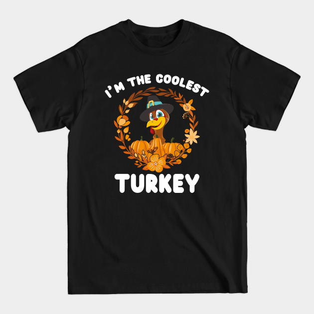 Discover I'm The Coolest Turkey Funny Turkey Day Gift - Thanksgiving Dinner - T-Shirt