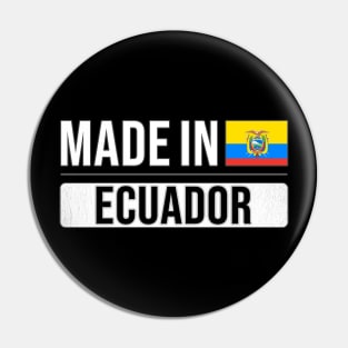 Made In Ecuador - Gift for Ecuadorian With Roots From Ecuador Pin