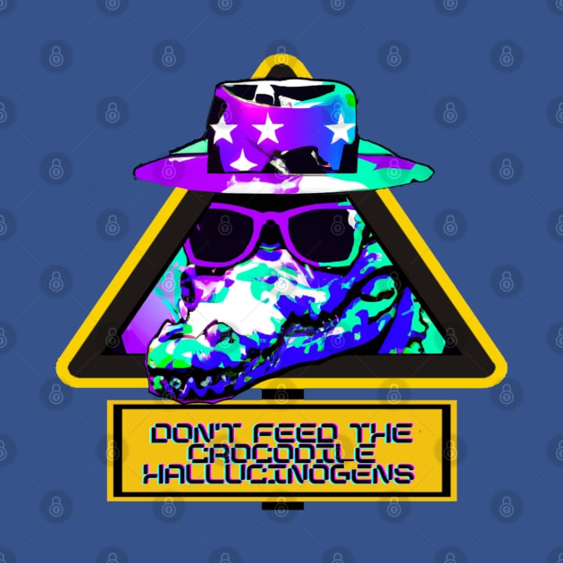 Don't Feed the Pimp Gator Hallucinogens - Trippy Pimp Alligator by Trippy Critters