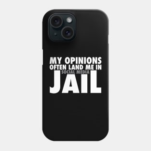 My Opinions Often Land Me In Social Media Jail Phone Case