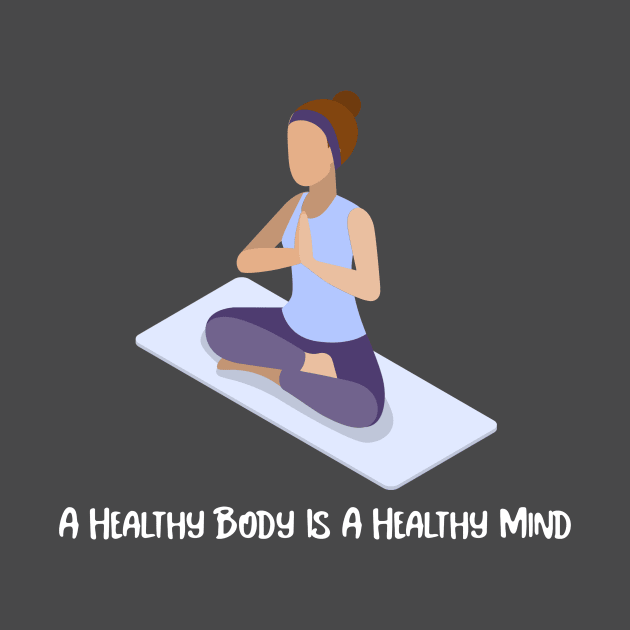 A Healthy Body Is A Healthy Mind by PrintCortes