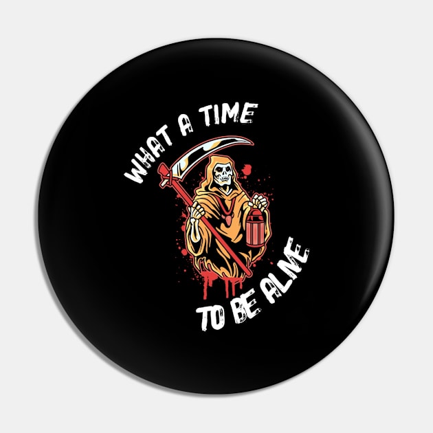 What A Time To Be Alive, Funny Halloween Party,Happy Halloween Day,Funny Spooky Vibes, Funny Pumpkin Gift Pin by Customo