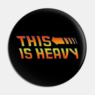 This is Heavy Pin